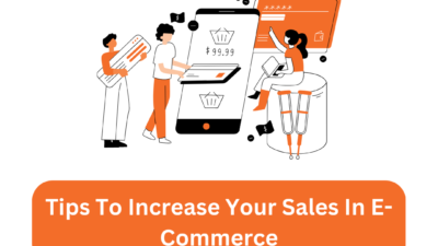 Tips To Increase Your Sales In E-Commerce