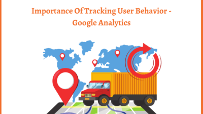Importance Of Tracking User Behavior – Google Analytics